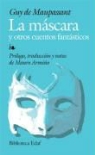 Guy de Maupassant - La máscara y otros cuentos fantásicos