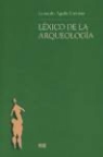 Gonzalo Águila Escobar - LÉXICO DE LA ARQUEOLOGÍA