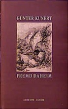 Günter Kunert - Fremd, daheim