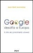 Jean Noël Jeanneney - Google desafía a Europa : el mito del conocimiento universal