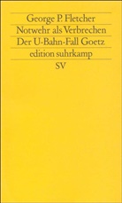 George P Fletcher, George P. Fletcher - Notwehr als Verbrechen, Der U-Bahn-Fall Goetz
