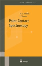 Y. Naidyuk, Yu Naidyuk, Yu G Naidyuk, Yu G. Naidyuk, Yu.G. Naidyuk, Yurii Naidyuk... - Point-Contact Spectroscopy
