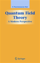 V P Nair, V. P. Nair, V. Parameswaran Nair - Quantum Field Theory