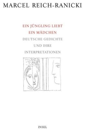 Marcel Reich-Ranicki,  Reich-Ranick, Marce Reich-Ranicki, Marcel Reich-Ranicki - Ein Jüngling liebt ein Mädchen - Deutsche Gedichte und ihre Interpretationen