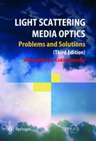 Alexander Kokhanovsky, Alexander A Kokhanovsky, Alexander A. Kokhanovsky - Light Scattering Media Optics