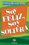 Patricia Becerril Arenz - SOY FELIZ, SOY SOLTERA
