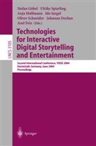 Johanna Dechau, Axel Feix, Stefan Göbel, Anja Hoffmann, Ido Iurgel, Oliver Schneider... - Technologies for Interactive Digital Storytelling and Entertainment