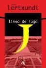 Anjel Lertxundi Esnal - Línea de fuga