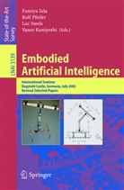 Fumiya Iida, Yasuo Kuniyoshi, Rol Pfeifer, Rolf Pfeifer, Luc Steels, Luc Steels et al - Embodied Artificial Intelligence