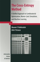 Dirk P Kroese, Dirk P (University of Queensland Australia) Kroese, Dirk P. Kroese, Reuven Y. Rubenstein, Reuven Rubinstein, Reuven Y Rubinstein... - The Cross-Entropy Method