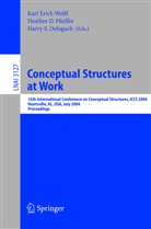 Harry S. Delugach, Heather D. Pfeiffer, Karl E. Wolff, Karl Enrich Wolff, Karl Erich Wolff - Conceptual Structures at Work