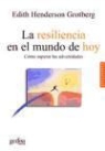 La resiliencia en el mundo de hoy : cómo superar la adversidad