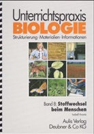 Isabell Krantz, Joachim Jaenicke, Harald Kähler - Unterrichtspraxis Biologie - Bd. 8: Unterrichtspraxis Biologie / Band 8: Stoffwechsel beim Menschen
