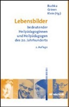 Maximilian Buchka, Rüdiger Grimm, Ferdinand Klein - Lebensbilder bedeutender Heilpädagoginnen und Heilpädagogen des 20. Jahrhunderts