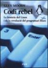 Glyn Moody - Codi rebel : la història del Linux i de la revolució del programari lliure