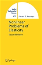 S. S. Antman, Stuart Antman, Stuart S. Antman - Nonlinear Problems of Elasticity