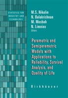 Balakrishnan, N Balakrishnan, N. Balakrishnan, Narayanaswamy Balakrishnan, N. Limnios, Nikolaos Limnios... - Parametric and Semiparametric Models with Applications to Reliability, Survival Analysis, and Quality of Life