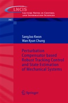 Wan Kyun Chung, S. J. Kwon, Sang Joo Kwon, SangJo Kwon, SangJoo Kwon, Kwon SangJoo - Perturbation Compensator based Robust Tracking Control and State Estimation of Mechanical Systems