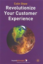 C. Shaw, Colin Shaw - Revolutionize your Customer Experience