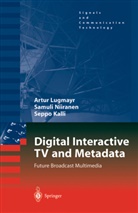 Seppo Kalli, Arthu Lugmayr, Arthur Lugmayr, Artur Lugmayr, Samul Niiranen, Samuli Niiranen - Digital Interactive TV and Metadata