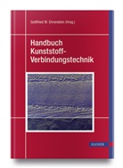 Gottfried W. Ehrenstein, Gottfried Wilhelm Ehrenstein, Gottfrie W Ehrenstein, Gottfried W Ehrenstein, Gottfrie Wilhelm Ehrenstein - Handbuch Kunststoff-Verbindungstechnik