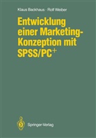 Klau Backhaus, Klaus Backhaus, Rolf Weiber - Entwicklung einer Marketing-Konzeption mit SPSS/PC+