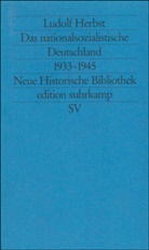 Ludolf Herbst, Hans-Ulric Wehler, Hans-Ulrich Wehler - Das nationalsozialistische Deutschland 1933-1945