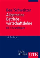 Franz X. Bea, Franz Xaver Bea, Birgit Friedl, Marcel Schweitzer, Marcell Schweitzer, Franz X Bea - Allgemeine Betriebswirtschaftslehre. Tl.1