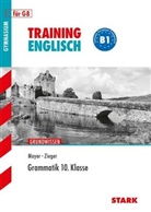Aloi Mayer, Gillian Zieger - Englisch Training: Training Englisch Gymnasium G8, Grammatik 10. Klasse
