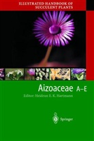 Heidru E K Hartmann, Urs Eggli, Heidrun E. K. Hartmann - Illustrated Handbook of Succulent Plants: Aizoaceae A-E
