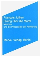 Francois Jullien, François Jullien, Ronald Voullié - Dialog über die Moral