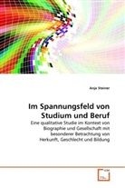 Anja Steiner - Im Spannungsfeld von Studium und Beruf