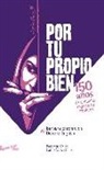 Barbara Ehrenreich, deirdre English - Por tu probio bien : 150 años de consejos expertos a las mujeres