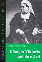 Edgar Feuchtwanger, Christian Müller, Detlef Junker, Detlef Prof. Dr. Junker - Königin Viktoria und ihre Zeit