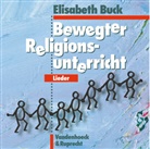 Elisabeth Buck - Bewegter Religionsunterricht - Lieder, 1 Audio-CD (Hörbuch)