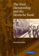 Dr. Harold James, Harold James - The Nazi Dictatorship and the Deutsche Bank