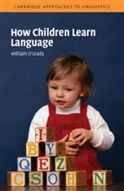 William Grady, O&amp;apos, William O'Grady, William (University of Hawaii O'Grady - How Children Learn Language