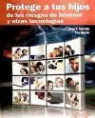 Juan Francisco Marcelo Rodao, Eva Rosario Martín Ibáñez - Protege a tus hijos de los riesgos de Internet y otras tecnologías