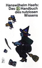 Hanswilhelm Haefs - Das 2. Handbuch des nutzlosen Wissens