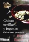 Birgitta Sandberg - Chicas, cerillas-- y fogones : cocina sueca para todos