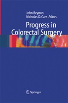 John Beynon, Nicholas D. Carr, Joh Beynon, John Beynon, Nicholas D Carr, Nicholas D. Carr... - Progress in Colorectal Surgery