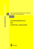 Jean-Baptist Hiriart-Urruty, Jean-Baptiste Hiriart-Urruty, Claude Lemarechal, Claude Lemaréchal - Fundamentals of Convex Analysis