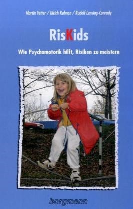 Kuhne, Ulric Kuhnen, Ulrich Kuhnen, Lensing-Conrady, Rud Lensing-Conrady, … - RisKids Wie Psychomotorik hilft, Risiken zu meistern