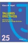 Klaus W. Vopel - Talleres efectivos : 80 fundamentos para un aprendizaje dinámico