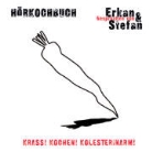 Erkan, Stefan, Stefan Lust, Erkan Maria Moosleitner - Krass! Kochen! Kolesterinarm! - Ein HörKochBuch, 1 Audio-CD (Hörbuch)