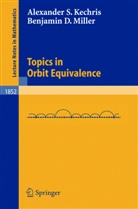 Alexande Kechris, Alexander Kechris, Alexander S. Kechris, B. D. Miller, Benjamin D Miller, Benjamin D. Miller - Topics in Orbit Equivalence