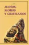 Miguel de Cervantes Saavedra - Judíos, moros y cristianos