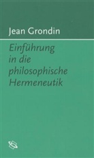 Jean Grondin - Einführung in die philosophische Hermeneutik