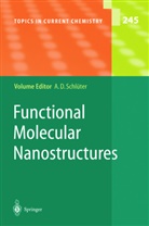 Dieter Schlüter, A Dieter Schlüter, A. Dieter Schlüter - Functional Molecular Nanostructures
