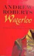 Andrew Roberts - Waterloo : 18 de junio de 1815 : la batalla por la Europa moderna